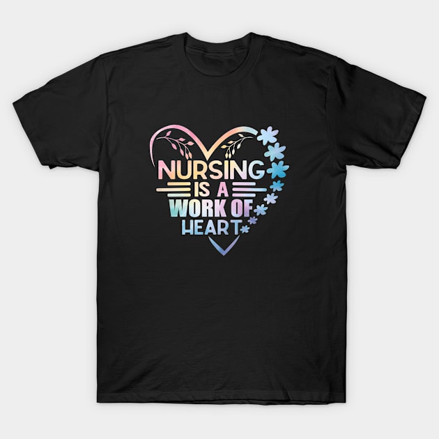 Nursing Is a Work Of Heart, International Nurses Day T-Shirt by WildFoxFarmCo